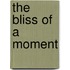 The Bliss Of A Moment