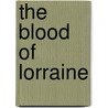 The Blood of Lorraine door Barbara Pope