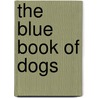 The Blue Book of Dogs door Julie Muszynski