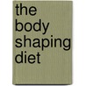 The Body Shaping Diet door Dr Sandra Cabot