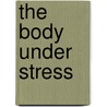 The Body Under Stress door Ed Conduit