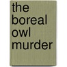 The Boreal Owl Murder door Jan Dunlap