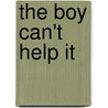 The Boy Can't Help It door Gavin Atlas