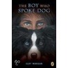 The Boy Who Spoke Dog by Clay Morgan