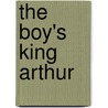 The Boy's King Arthur by Sidney Lanier