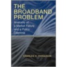 The Broadband Problem door Charles H. Ferguson