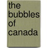 The Bubbles Of Canada by Thomas Chandler Haliburton
