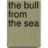 The Bull From The Sea