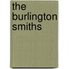 The Burlington Smiths by Richard Morris Smith
