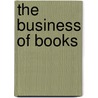 The Business Of Books by James Raven