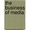 The Business Of Media by William Hoynes
