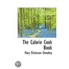 The Calorie Cook Book door Mary Dickerson Donahey