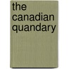 The Canadian Quandary by Harry Johnson