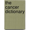The Cancer Dictionary door Michael J. Sarg