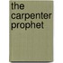 The Carpenter Prophet