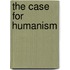 The Case For Humanism