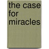 The Case For Miracles door Joseph B. Onyango Okello