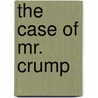 The Case of Mr. Crump door Thomas Mann