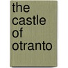 The Castle Of Otranto by Unknown