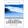 The Catholic Undertow by Mary Ann Collins