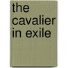 The Cavalier In Exile by Margaret Cavendish Newcastle