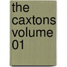 The Caxtons Volume 01 by Sir Edward Bulwar Lytton