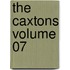 The Caxtons Volume 07