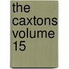 The Caxtons Volume 15 by Sir Edward Bulwar Lytton