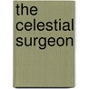 The Celestial Surgeon by Frances Frederica Montresor