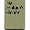 The Centaur's Kitchen door Patience Gray