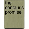 The Centaur's Promise door Nancy Cole Silverman