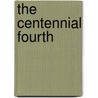The Centennial Fourth by Goss