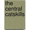 The Central Catskills by Edward G. Henry
