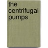 The Centrifugal Pumps by Charles Herbert Innes