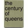 The Century Of Queens door Anonymous Anonymous