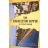 The Charleston Ripper door Steve Brown