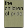 The Children of Pride by Robert M. Myers