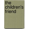 The Children's Friend by Anonymous Anonymous