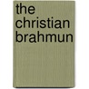 The Christian Brahmun door Hollis Read