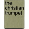 The Christian Trumpet door Rossi Gaudentius