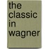 The Classic In Wagner