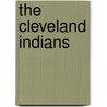 The Cleveland Indians by David Borsvold