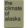 The Climate of Alaska by Martha Shulski
