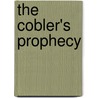 The Cobler's Prophecy by Robert Wilson