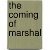 The Coming Of Marshal door Harvey O. Minnick