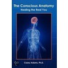 The Conscious Anatomy by Casey Adams