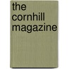The Cornhill Magazine by Unknown