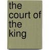 The Court Of The King door Margaret Benson