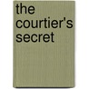 The Courtier's Secret by Donna Russo Morin