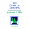 The Craft Of Teaching door Kenneth E. Eble